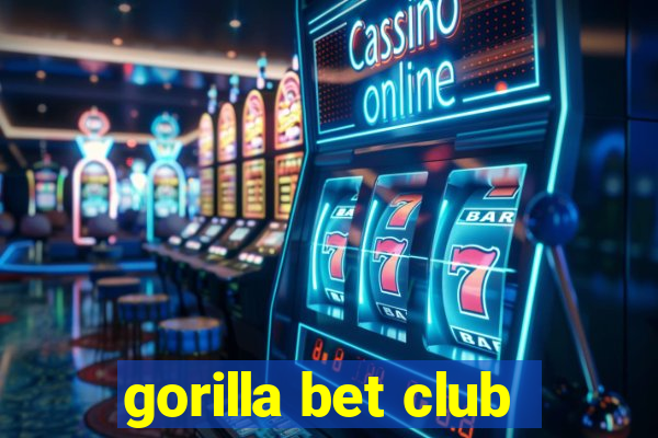 gorilla bet club